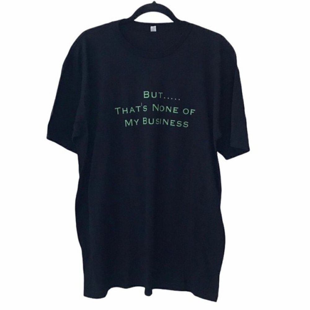 Alstyle Black But That’s None Of My Business Tee